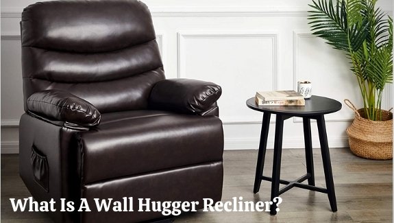What Is A Wall Hugger Recliner?