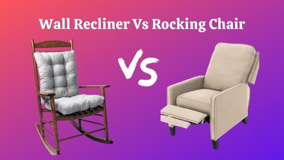 Wall Recliner Vs Rocking Chair