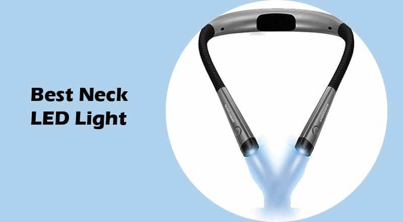 Best Neck Light for Knitting & Reading: Great Choice for You