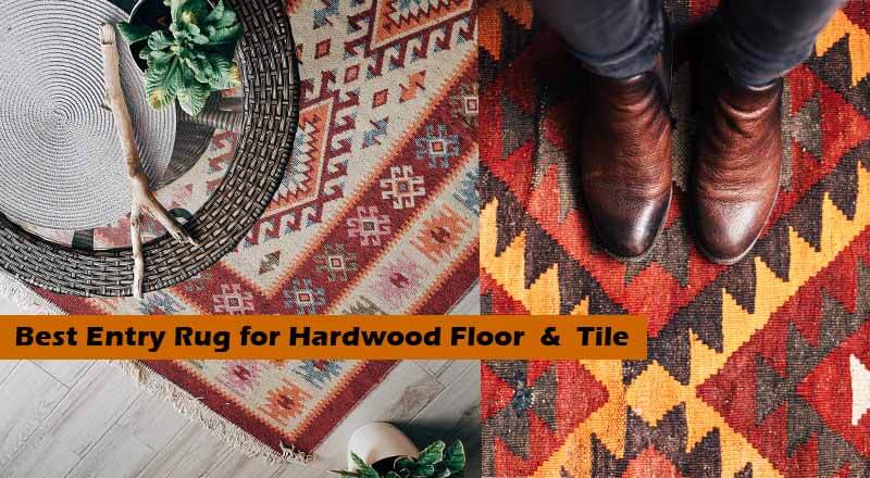 Best Entry Rug for Hardwood Floor  &  Tile– Best Options For You