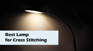 Best Lamp for Cross Stitching