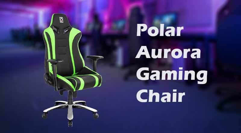 Polar Aurora Gaming Chair Review: Best Choice for You