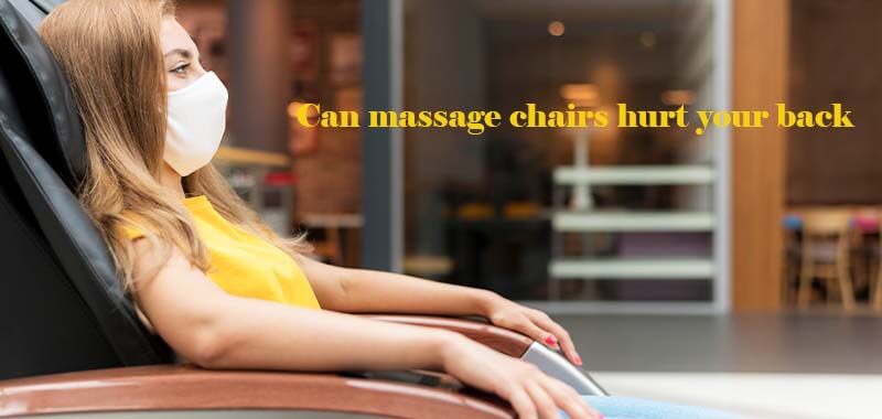 Can massage chairs hurt your back