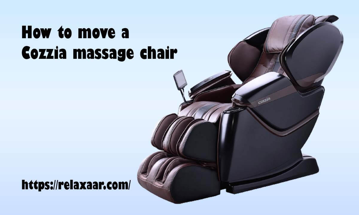 How to move a Cozzia massage chair
