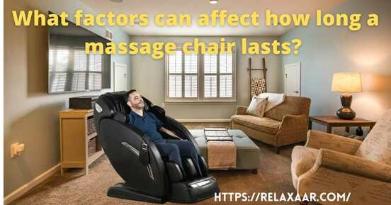 What factors can affect how long a massage chair lasts?